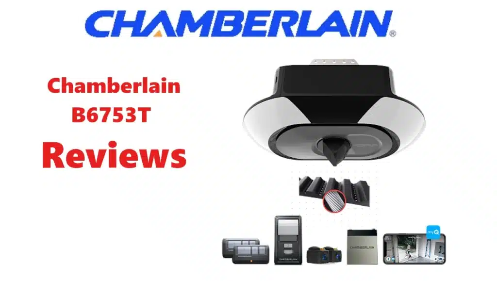 Chamberlain B6753T : Customer Experiences and Expert Opinions Chamberlain B6753T : Customer Experiences and Expert Opinions