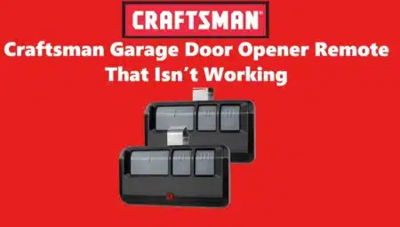 How to Fix a Craftsman Garage Door Opener Remote That Isn’t Working